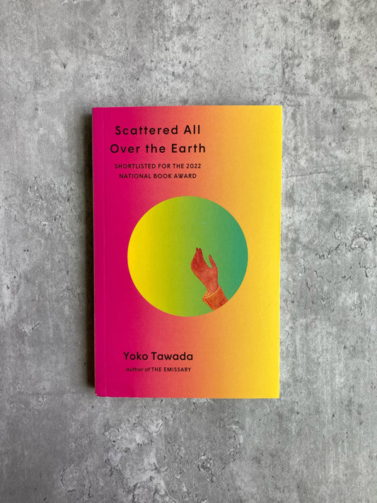 Cover of Scattered all over the Earth by Yoko Tawada. Shop all new and used books at The Stone Circle, online bookstore in Los Angeles, California. 