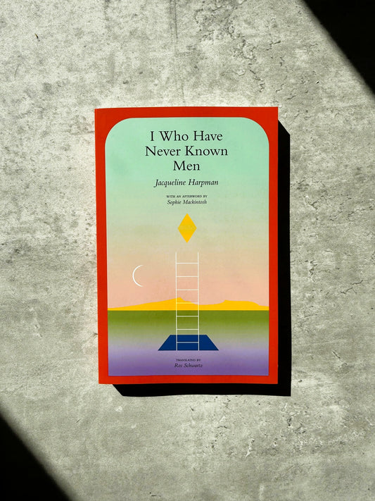 I Who Have Never Known Men by Jacqueline Harpman